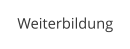 Weiterbildung