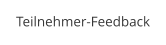 Teilnehmer-Feedback
