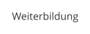 Weiterbildung